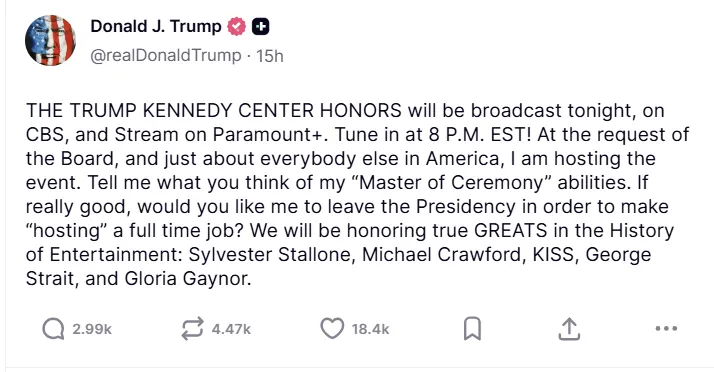 thumbnail - 도널드 트럼프 미국 대통령이 연말 ‘트럼프-케네디센터 공로상’ 방송을 앞두고 트루스소셜에 올린 게시물. 그는 “거의 모든 미국인의 요청에 따라 내가 행사를 진행한다”며 “MC를 전업으로 해도 되겠느냐”고 농담을 던졌다. 트루스소셜 캡처