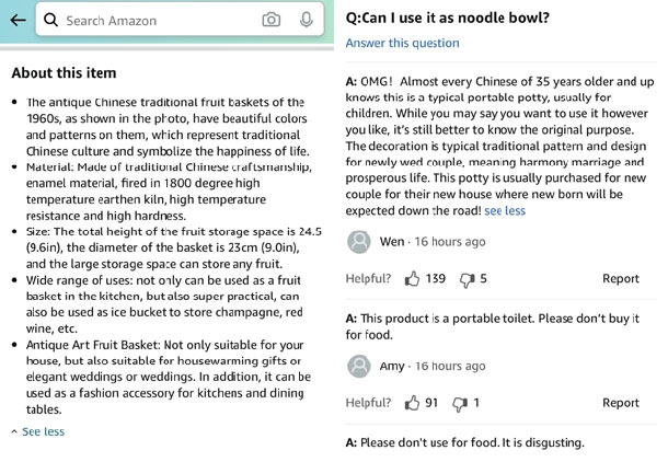 부랴부랴 아마존으로 몰려간 중국인들은 “이 물건은 과거 대부분의 중국인, 특히 어린이들이 요강으로 쓰던 것이다. 도자기 겉에 그려진 원앙 무늬는 백년해로를 기원하는 의미의 장식이다. 신혼부부의 결혼 선물이나 집들이 선물로 인기가 많았다”며 적극적으로 요강에 얽힌 오해를 풀어주었다.